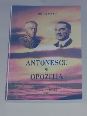 MIHAI FATU - ANTONESCU SI OPOZITIA foto