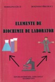 Marilena Gilca, Bogdana Virgolici - Elemente de biochimie de laborator