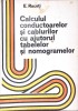 CALCULUL CONDUCTOARELOR SI CABLURILOR CU AJUTORUL TABELELOR SI NOMOGRAMELOR-E. RACOTI-276582