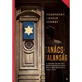 Tan&aacute;cstalans&aacute;g - A zsid&oacute; vezet&eacute;s Magyarorsz&aacute;gon &eacute;s a Holokauszt, 1944-1945 - Veszpr&eacute;my L&aacute;szl&oacute; Bern&aacute;t