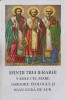 Sfintii Trei Ierarhi: Vasile, Grigore, Ioan Gura de Aur - Viata si Invataturi, 1995, Romana, Episcopiei Romanului si Husilor