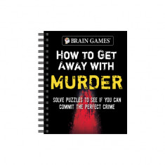 Brain Games - How to Get Away with Murder: Solve Puzzles to See If You Can Commit the Perfect Crime