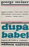 Dupa Babel - George Steiner, Editura Univers, brosata, stare acceptabila, studii, limba romana
