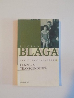TRILOGIA CUNOASTERII , CENZURA TRANSCEDENTA de LUCIAN BLAGA , 2003 foto