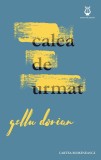 Calea de urmat | Gellu Dorian, 2019, Cartea Romaneasca Educational