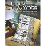 Black &amp; White and Pieced all Over: Stress-free Foundation Quilts