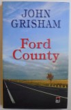 FORD COUNTY - POVESTIRI de JOHN GRISHAM , 2010