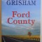 FORD COUNTY - POVESTIRI de JOHN GRISHAM , 2010