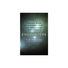 Encounters: Explorations with Extraterrestrial and Other Non-Human Intelligence