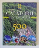 Calatorii pentru o viata - 500 de locuri unice, ilustrata, 95 pagini - Carte de Geografie