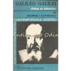 Galileo Galilei. Dialog Cu Planetele - George Lazarescu