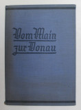 VOM MAIN ZUR DONAU , von LEO WEISMANTEL , 1935