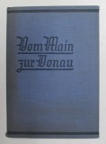 VOM MAIN ZUR DONAU , von LEO WEISMANTEL , 1935