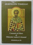CANONUL CEL MARE AL SFANTULUI ANDREI CRITEANUL , RANDUIALA PE ZILE , ANII '2000 , EDITIE CARTONATA