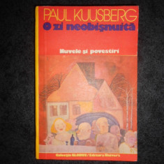 PAUL KUUSBERG - O ZI NEOBISNUITA. NUVELE SI POVESTIRI