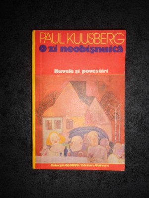 PAUL KUUSBERG - O ZI NEOBISNUITA. NUVELE SI POVESTIRI foto