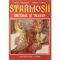 Stramosii (vol. 2). Decebal si Traian - Radu Theodoru, Sandu Florea