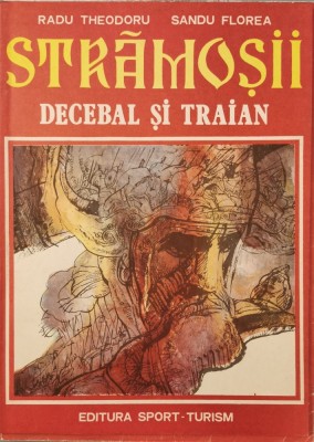 Stramosii (vol. 2). Decebal si Traian &amp;ndash; Radu Theodoru, Sandu Florea foto