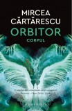 Orbitor. Corpul