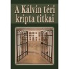 A K&aacute;lvin t&eacute;ri kripta titkai - Csont&oacute; S&aacute;ndor