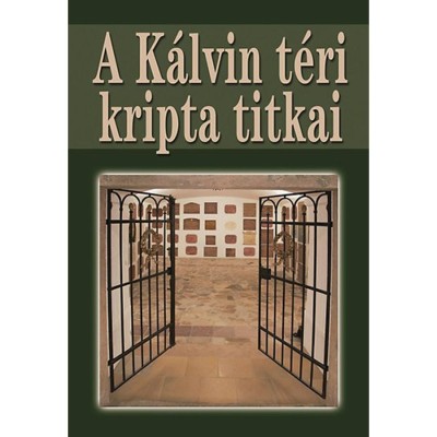 A K&amp;aacute;lvin t&amp;eacute;ri kripta titkai - Csont&amp;oacute; S&amp;aacute;ndor foto