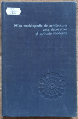 Mica enciclopedie de arhitectura, arte decorative si aplicate moderne// 1977 foto