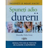 Spuneti adio durerii (Reader&#039;s Digest) - Denise Foley ($T31)