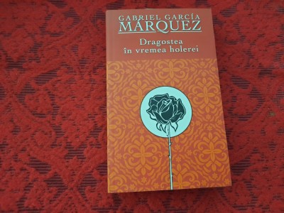 DRAGOSTEA IN VREMEA HOLEREI-GABRIEL GARCIA MARQUEZ RF14/1 foto