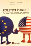 POLITICI PUBLICE IN SPATIUL EUROATLANTIC-D. TANASESCU, M. PETRESCU, F. DUMITRU, I. CUCUI-275119