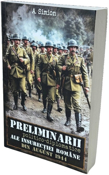 Preliminarii Politico-Diplomatice Ale Insurectiei Romane Din August 1944, Aurica Simion - Editura Paul Editions