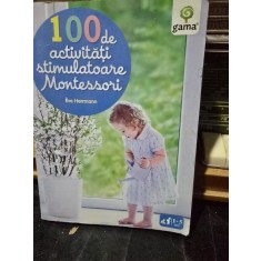 100 de activitati stimulatoare Montessori - Eve Herrmann