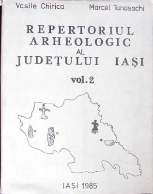 REPERTORIUL ARHEOLOGIC AL JUDETULUI IASI VOL.2-VASILE CHIRICA, MARCEL TANASACHI-271530 foto