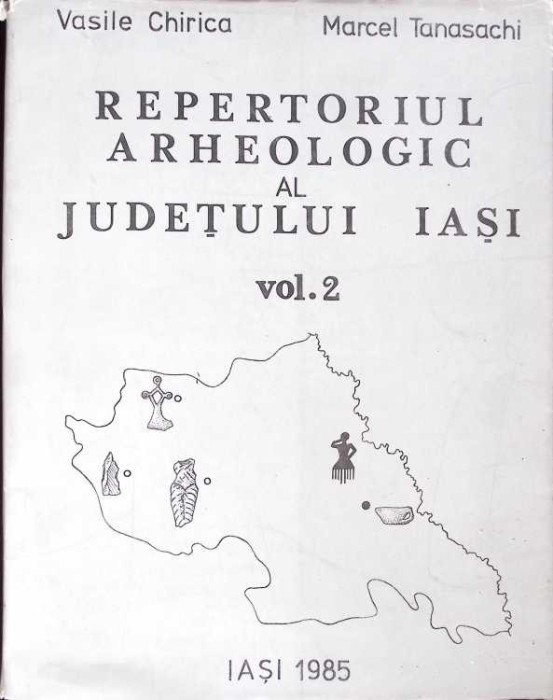 REPERTORIUL ARHEOLOGIC AL JUDETULUI IASI VOL.2-VASILE CHIRICA, MARCEL TANASACHI-271530