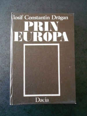 IOSIF CONSTANTIN DRAGAN - PRIN EUROPA volumul 3 foto