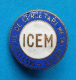 Insigna veche si rara Epoca de Aur - Institutul de Cercetari Metalurgice ICEM