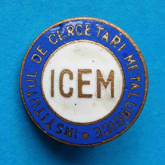 Insigna veche si rara Epoca de Aur - Institutul de Cercetari Metalurgice ICEM