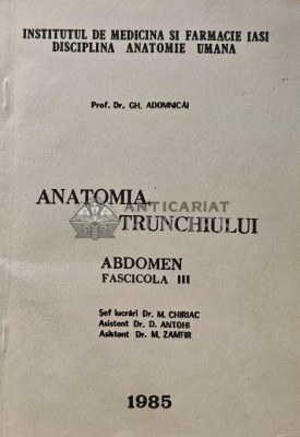 Anatomia trunchiului. Abdomen, fascicola 3 - 1985 - GH. Adomnicai (A228) foto