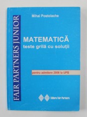 Mihai Postolache - Matematica. Teste grila cu solutii foto