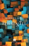 Fermentul - Gabriel Dima