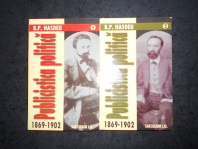 B. P. HASDEU - PUBLICISTICA POLITICA (1869-1902) 2 volume foto