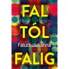 Falt&oacute;l falig - Faludi Julianna