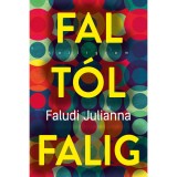 Falt&oacute;l falig - Faludi Julianna