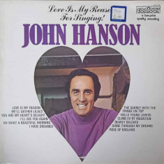 Disc vinil, LP. Love Is My Reason For Singing-JOHN HANSON