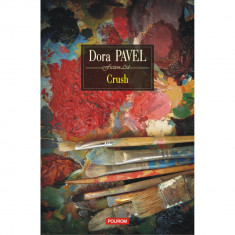 Crush, Dora Pavel, Polirom