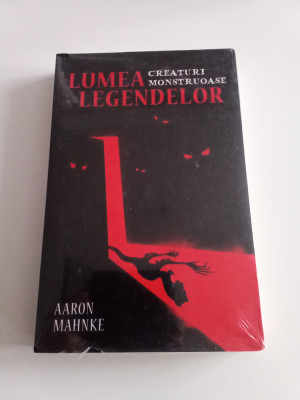 LUMEA LEGENDELOR - CREATURI MONSTRUASE - AARON MAHNKE foto