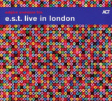 E.S.T. Live in London | E.S.T., ACT Music