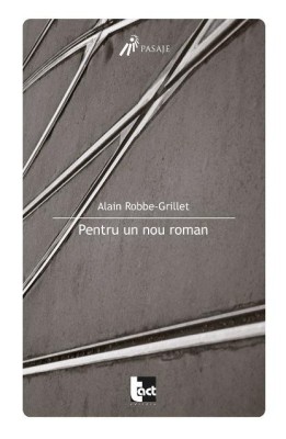 Pentru un nou roman &amp;ndash; Alain Robbe-Grillet foto