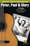 Peter, Paul &amp; Mary Guitar Chord Songbook