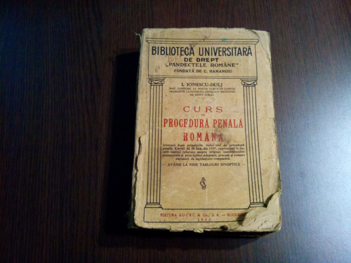 CURS DE PROCEDURA PENALA ROMANA - I. Ionescu-Dolj -1937, 596p+tablouri sinoptice