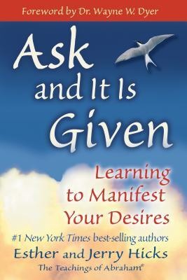 Ask and It Is Given: Learning to Manifest Your Desires foto